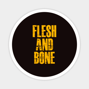 FLESH AND BONE Magnet